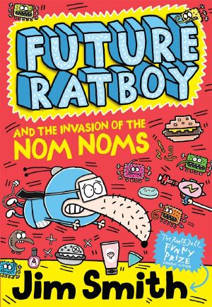 [Future Ratboy 02] • Future Ratboy and the Invasion of the Nom Noms